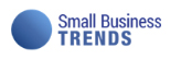 SMALL BUSINESS TRENDS SMALL BUSINESS TRENDS